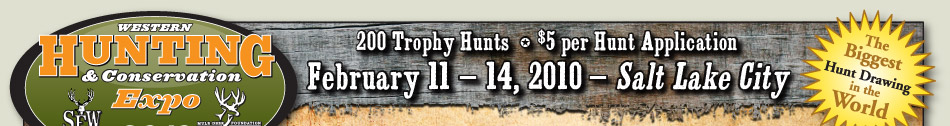 Western Hunting & Conservation Expo 2010: February 11 - 14, 2010 - Salt Lake City